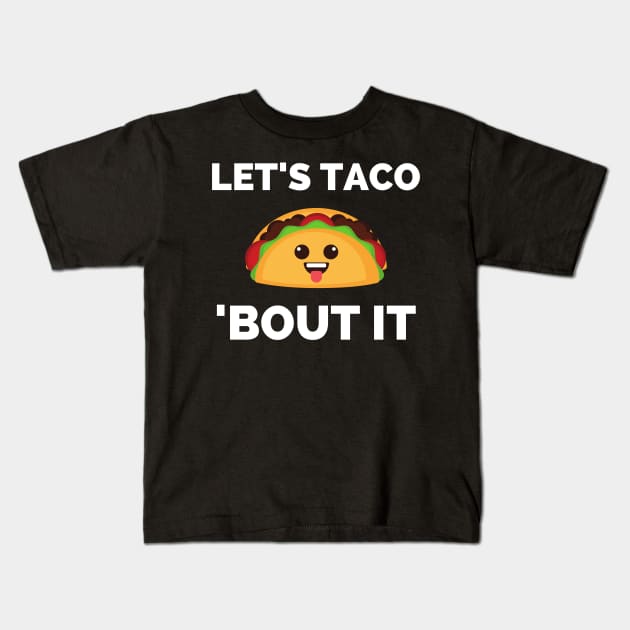 Lets Taco Bout It Kids T-Shirt by Famgift